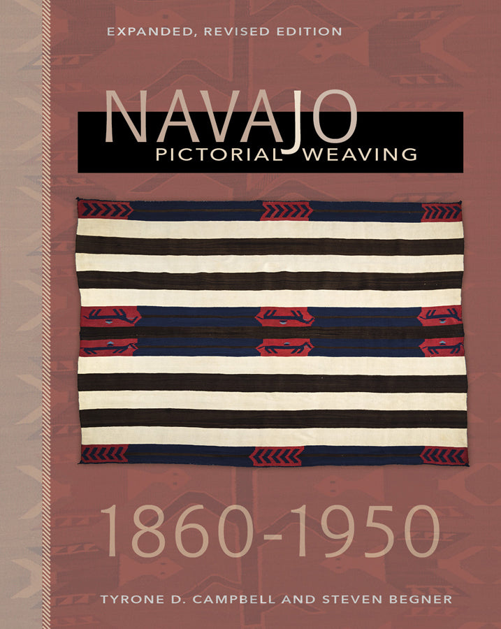 Navajo Pictorial Weaving, 1860–1950 : Expanded, Revised Edition