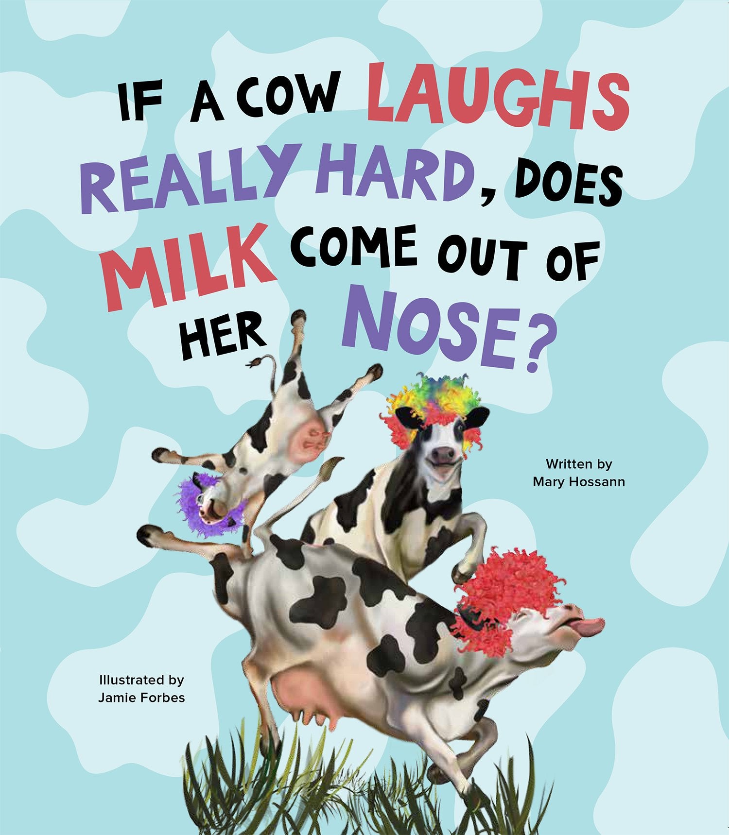 If a Cow Laughs Really Hard, Does Milk Come Out of Her Nose?