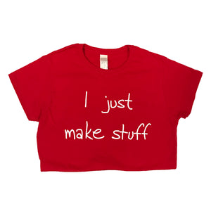 I Just Make Stuff T-Shirt